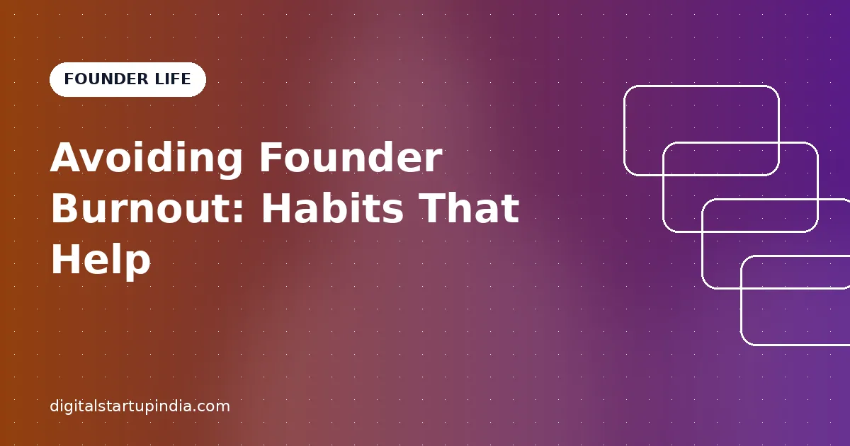 Avoiding Founder Burnout: Habits That Help
