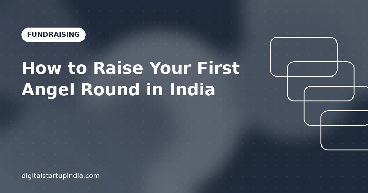 How to Raise Your First Angel Round in India: A 2026 Playbook