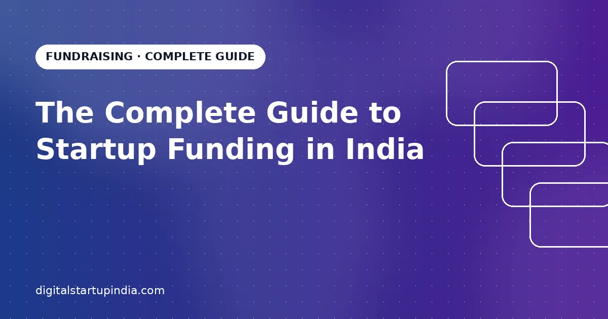 The Complete Guide to Startup Funding in India