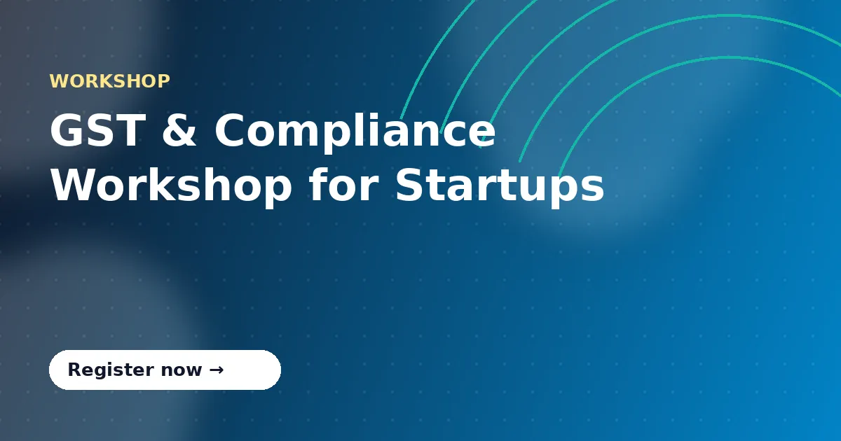 GST & Compliance Workshop for Startups